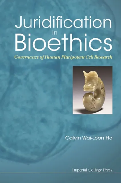 Juridification In Bioethics: Governance Of Human Pluripotent Cell Research