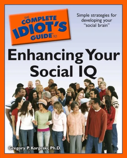 Complete Idiot's Guide to Enhancing Your Social IQ
