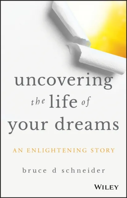 Uncovering the Life of Your Dreams