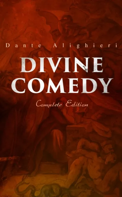 Divine Comedy (Complete Edition) : Illustrated & Annotated