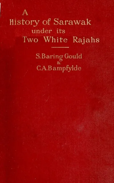 History of Sarawak under Its Two White Rajahs 1839-1908