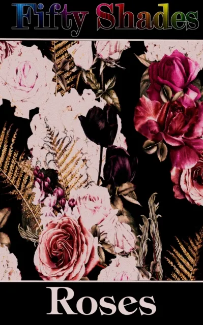 Fifty Shades of Roses