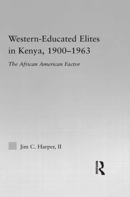 Western-Educated Elites in Kenya, 1900-1963
