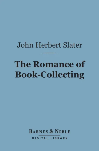 Romance of Book-Collecting (Barnes & Noble Digital Library)