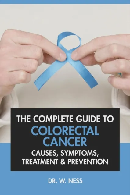 Complete Guide to Colorectal Cancer: Causes, Symptoms, Treatment & Prevention
