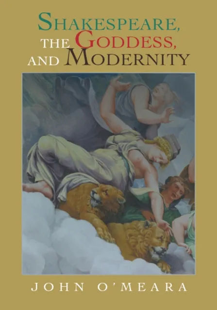 Shakespeare,  the Goddess,  and  Modernity