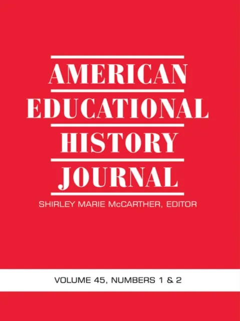 American Educational History Journal Vol 45 Issue 1 & 2