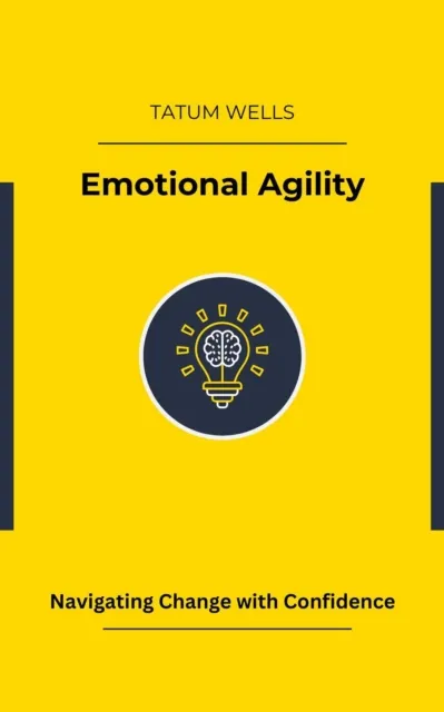 Emotional Agility: Navigating Change with Confidence