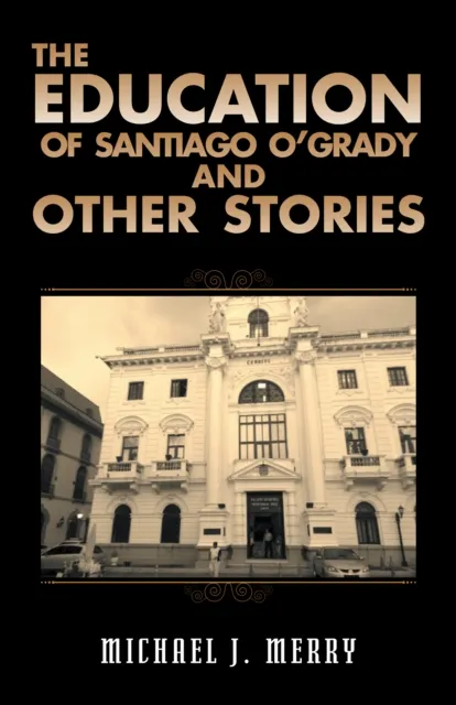 Education of Santiago O'grady and Other Stories