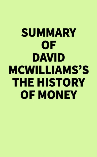 Summary of David McWilliams's The History of Money