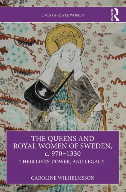 Queens and Royal Women of Sweden, c. 970-1330