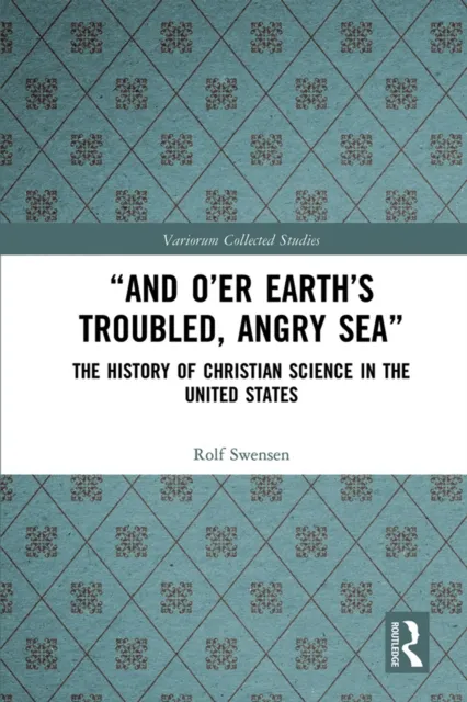 "And O'er Earth's Troubled, Angry Sea": The History of Christian Science in the United States