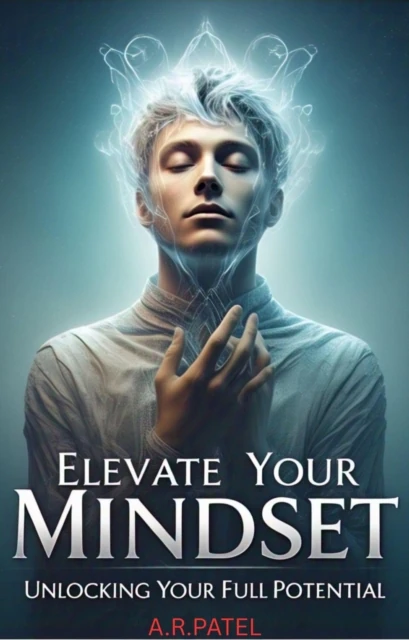 Elevate Your Mindset Unlocking Your Full Potential