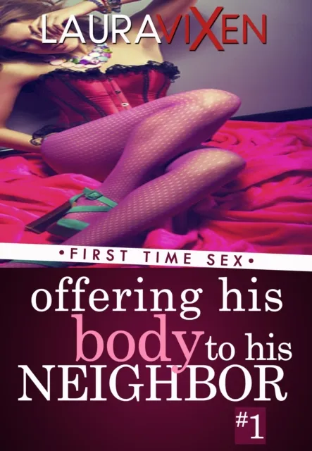Offering his Body to his Neighbor: Book 1 - First Time Sex