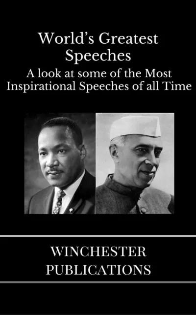 World's Greatest Speeches: A Look at Some of the Most Inspirational Speeches of all Time