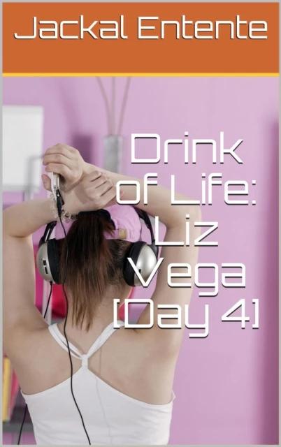 Drink of Life: Liz Vega [Day 4]
