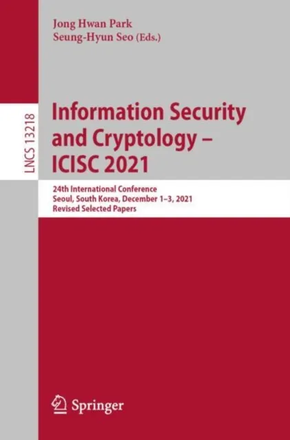 Information Security and Cryptology - ICISC 2021