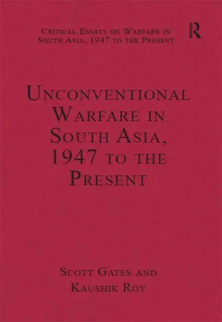 Unconventional Warfare in South Asia, 1947 to the Present