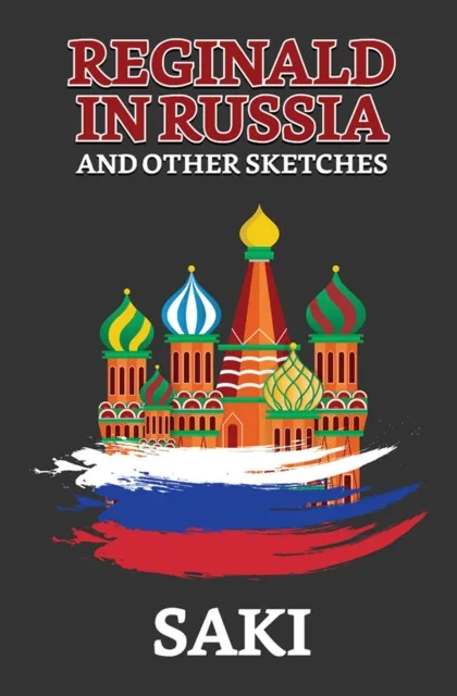 Reginald in Russia, and Other Sketches