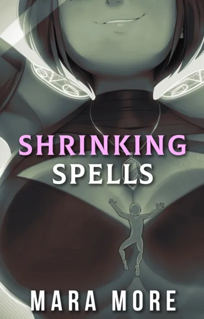 Shrinking Spells: A Giantess Sizeplay Story
