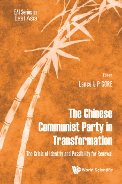 Chinese Communist Party In Transformation, The: The Crisis Of Identity And Possibility For Renewal