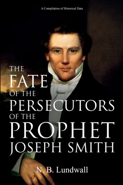 Fate of the Persecutors of the Prophet Joseph Smith