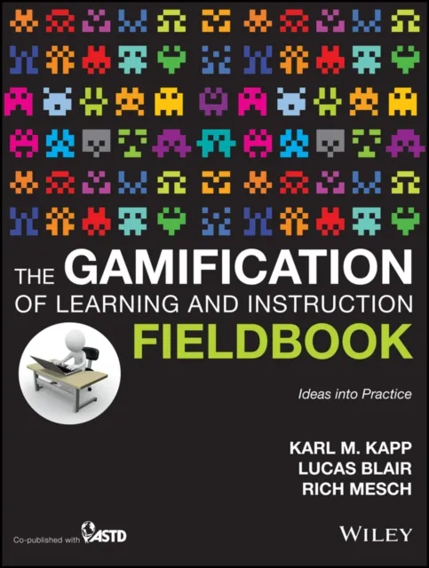 Gamification of Learning and Instruction Fieldbook
