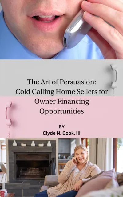 Art of Persuasion: Cold Calling Home Sellers for Owner Financing Opportunities