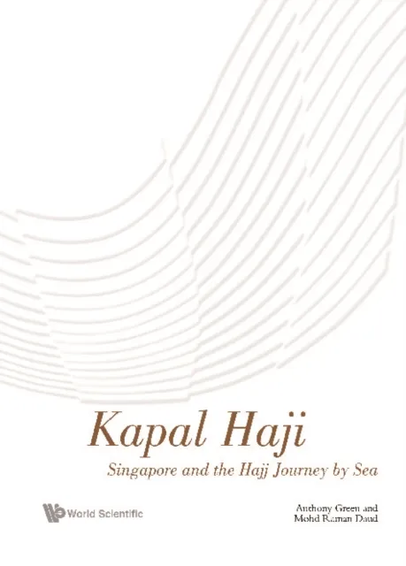 Kapal Haji: Singapore And The Hajj Journey By Sea