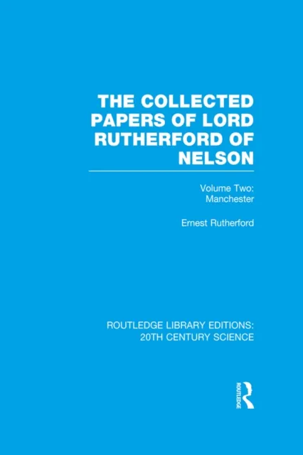 Collected Papers of Lord Rutherford of Nelson