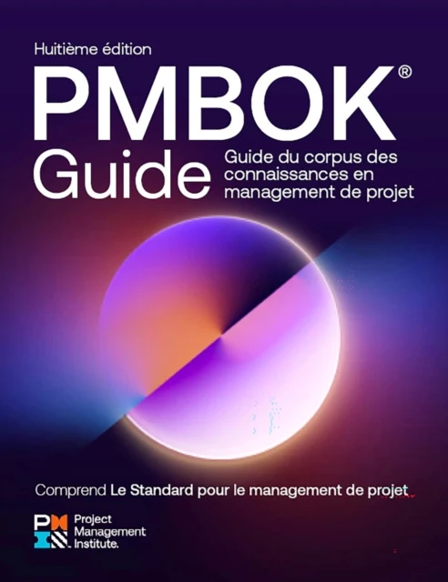 Guide to the Project Management Body of Knowledge (PMBOK(R) Guide) - Eighth Edition and The Standard for Project Management (FRENCH)
