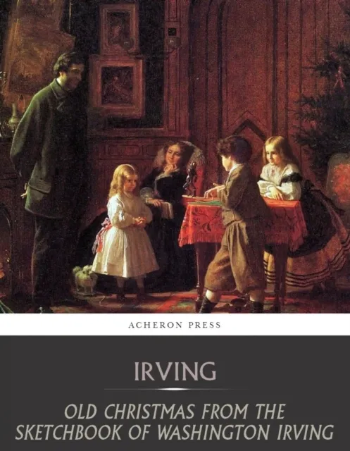 Old Christmas from the Sketchbook of Washington Irving