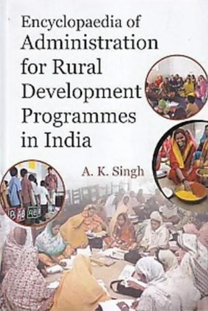 Encyclopaedia Of Administration For Rural Development Programmes In India