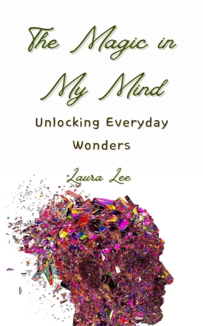 Magic in My Mind: Unlocking Everyday Wonders