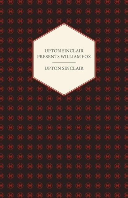 Upton Sinclair Presents William Fox
