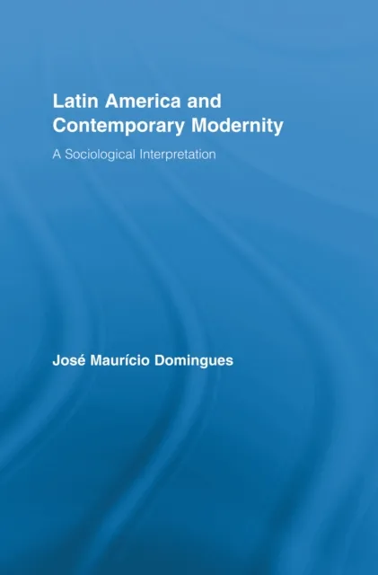 Latin America and Contemporary Modernity