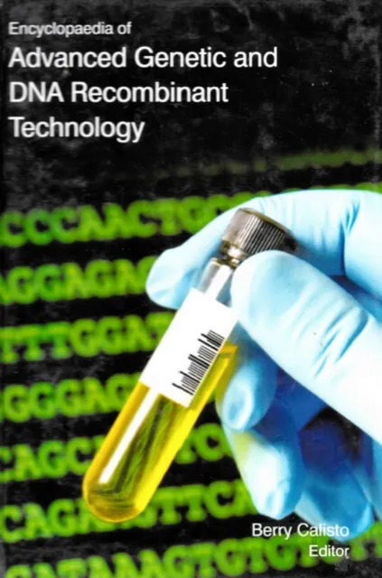 Encyclopaedia Of Advanced Genetic And DNA Recombinant Technology (Elements In Genomic DNA)