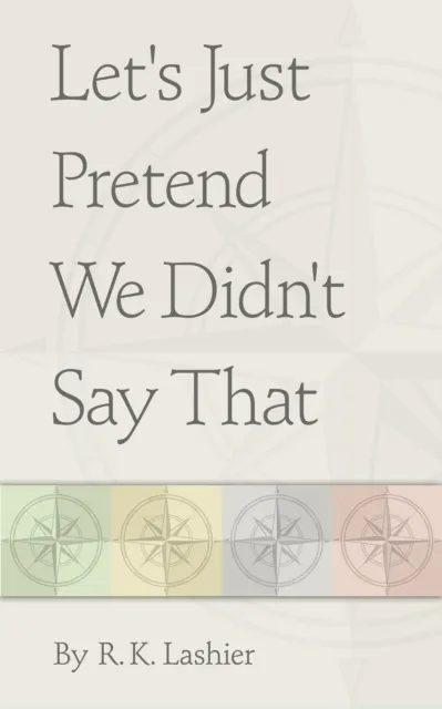 Let's Just Pretend We Didn't Say That