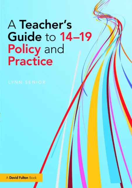 Teacher's Guide to 14-19 Policy and Practice
