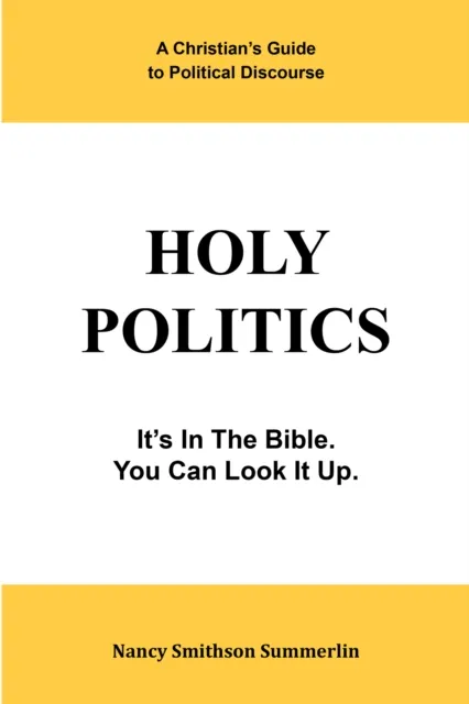 Holy Politics: a Christian'S Guide to Political Discourse
