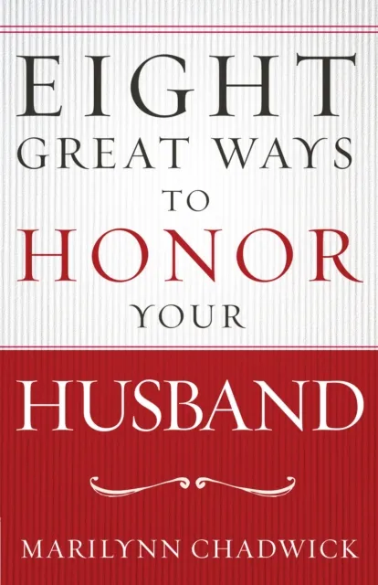 Eight Great Ways to Honor Your Husband