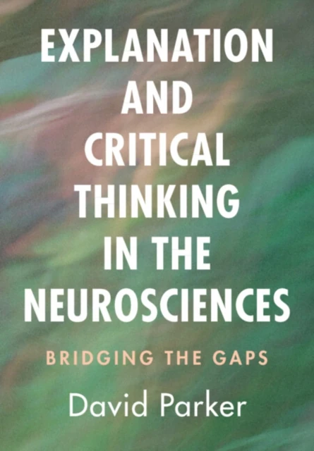 Explanation and Critical Thinking in the Neurosciences