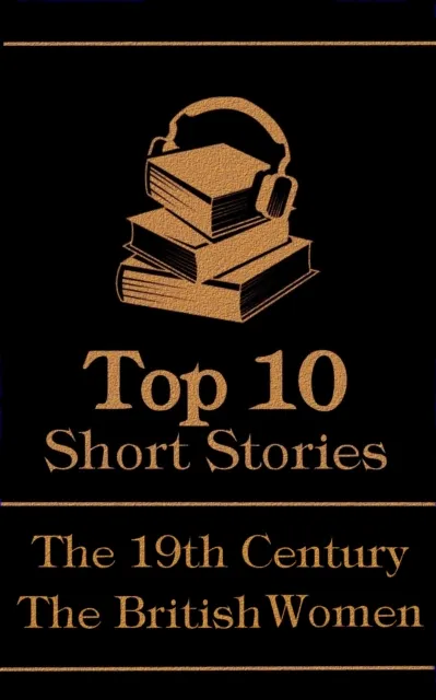 Top 10 Short Stories - The 19th Century - The British Women