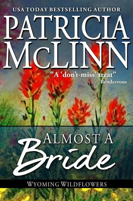 Almost a Bride (Wyoming Wildflowers, Book 2)