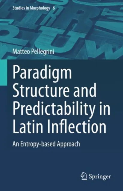 Paradigm Structure and Predictability in Latin Inflection