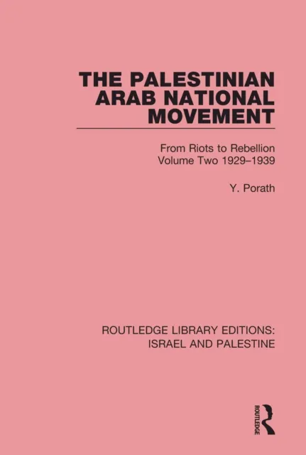Palestinian Arab National Movement, Volume 2: 1929-1939 (RLE Israel and Palestine)