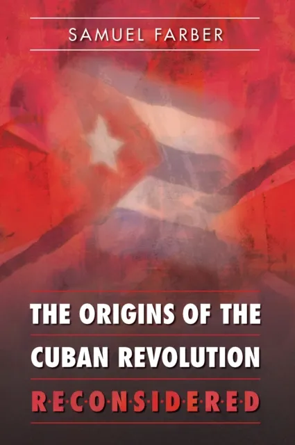 Origins of the Cuban Revolution Reconsidered