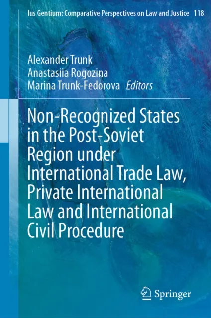 Non-Recognized States in the Post-Soviet Region under International Trade Law, Private International Law and International Civil Procedure