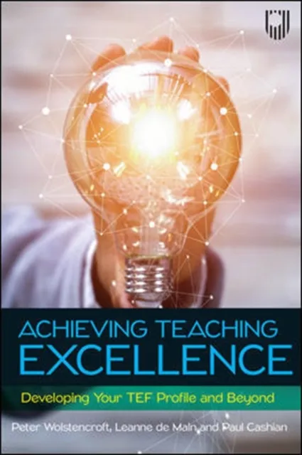 Achieving Teaching Excellence: Developing Your TEF Profile and Be Yond
