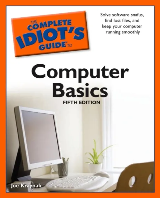 Complete Idiot's Guide to Computer Basics, 5th Edition